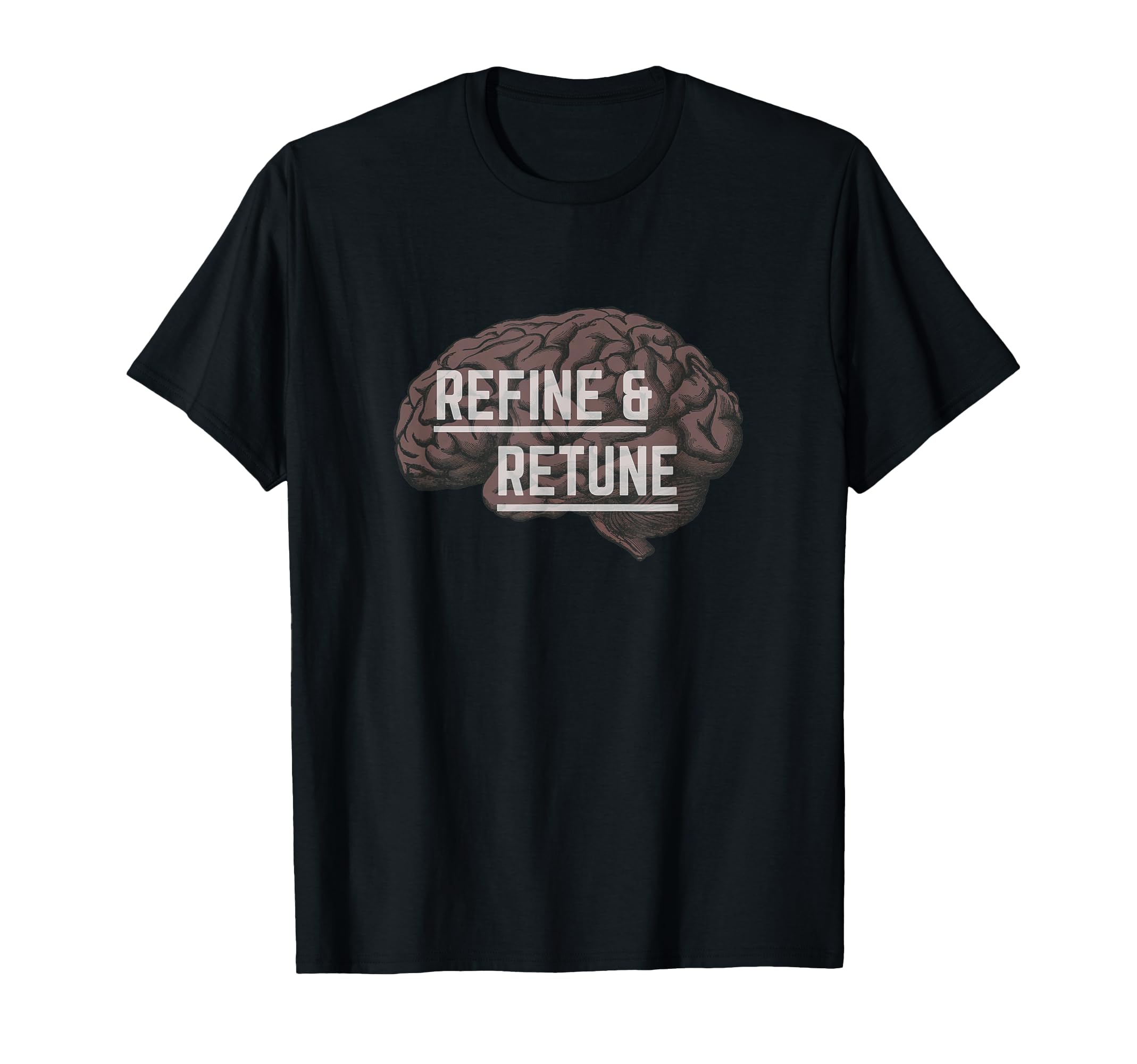 Refine Retune Inspiring Mindfulness T-Shirt - Casual Everyday Wear Unisex - T-Shirt, Sweatshirt, Hoodie