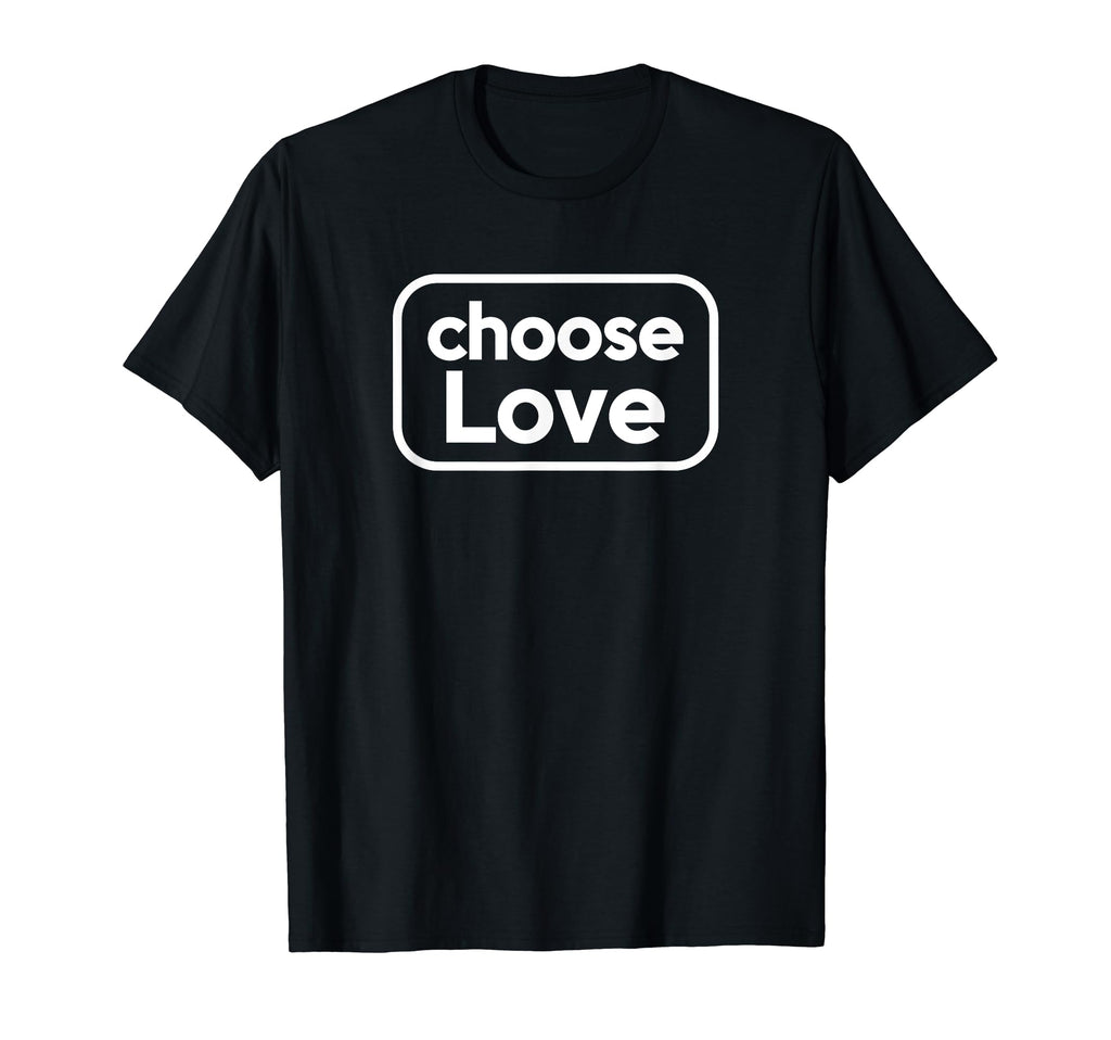 Choose Love Acts Kindness Joy T-Shirt - Fun Novelty Design for Adults - T-Shirt, Sweatshirt, Hoodie
