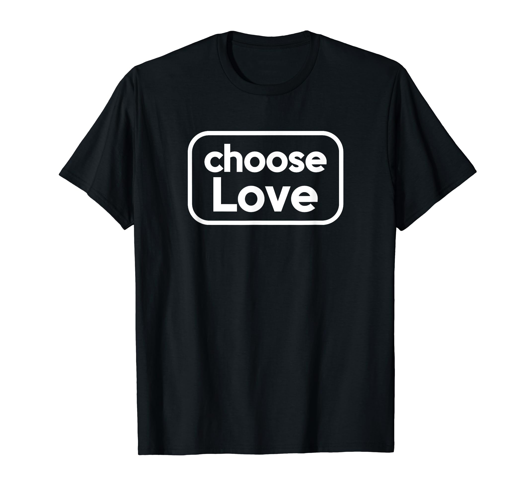 Choose Love Acts Kindness Joy T-Shirt - Fun Novelty Design for Adults - T-Shirt, Sweatshirt, Hoodie