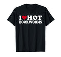 I Love Hot Bookworms Bookworm Reading T-Shirt - Streetwear Style Unisex - T-Shirt, Sweatshirt, Hoodie