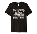 Everything Is Fine Except T-Shirt - Aesthetic Graphic for Adults - T-Shirt, Sweatshirt, Hoodie