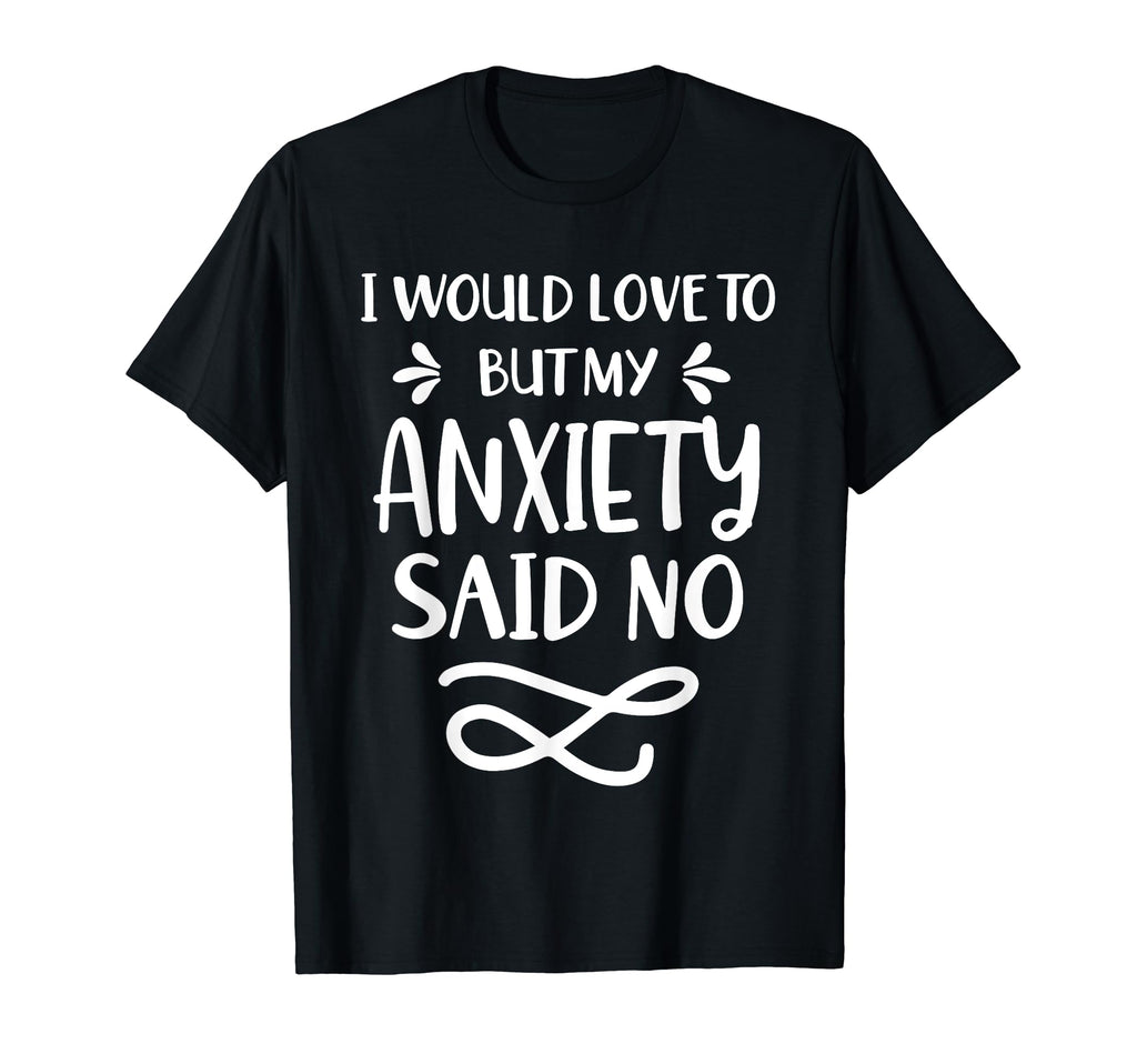 Funny Anxiety Shirts Social Anxiety I Dont T-Shirt - Trendy Graphic Unisex - T-Shirt, Sweatshirt, Hoodie