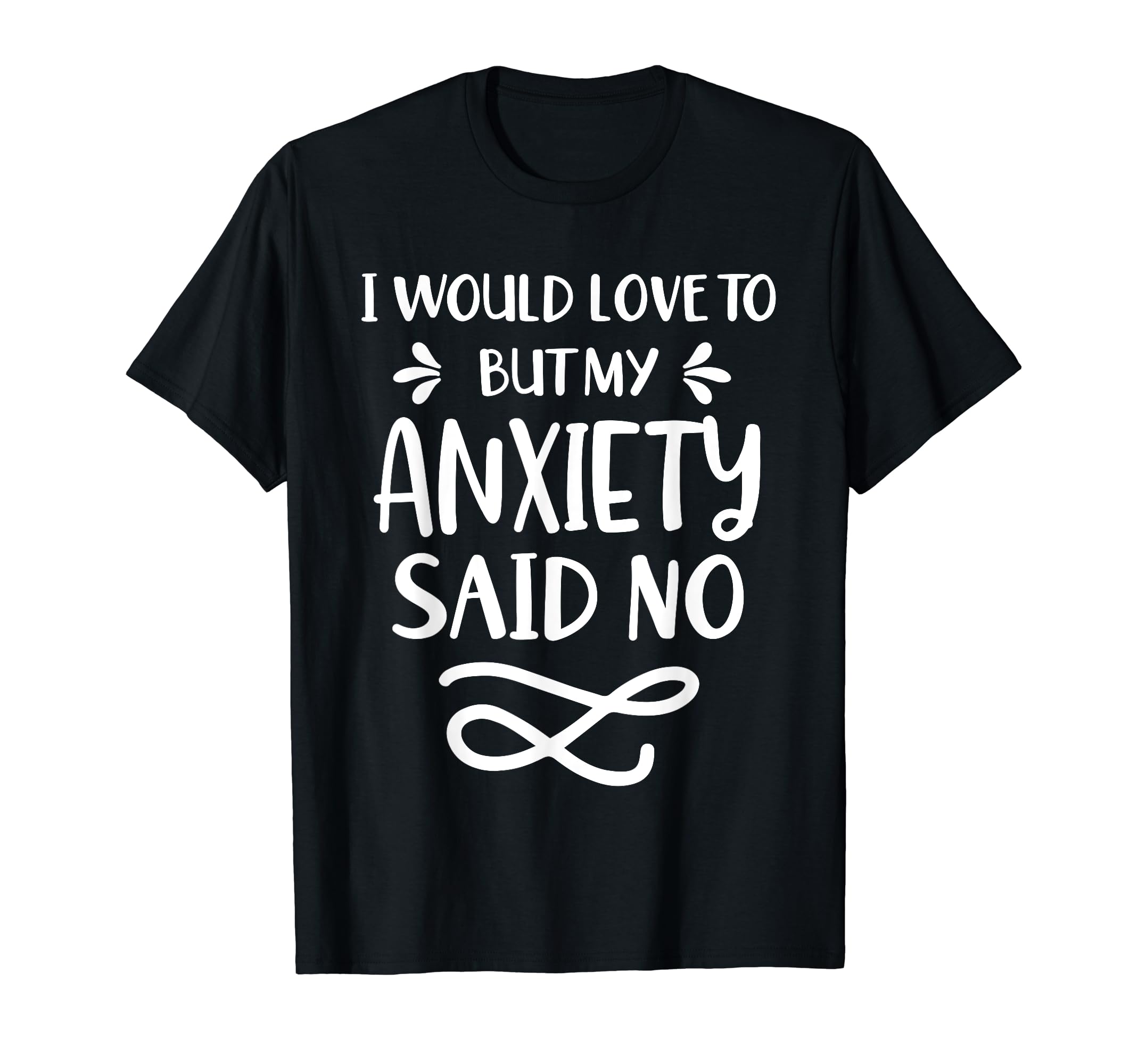 Funny Anxiety Shirts Social Anxiety I Dont T-Shirt - Trendy Graphic Unisex - T-Shirt, Sweatshirt, Hoodie