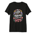 My Love Hiking Keeps Me Going Hiker T-Shirt - Minimalist Print Men Women - T-Shirt, Sweatshirt, Hoodie