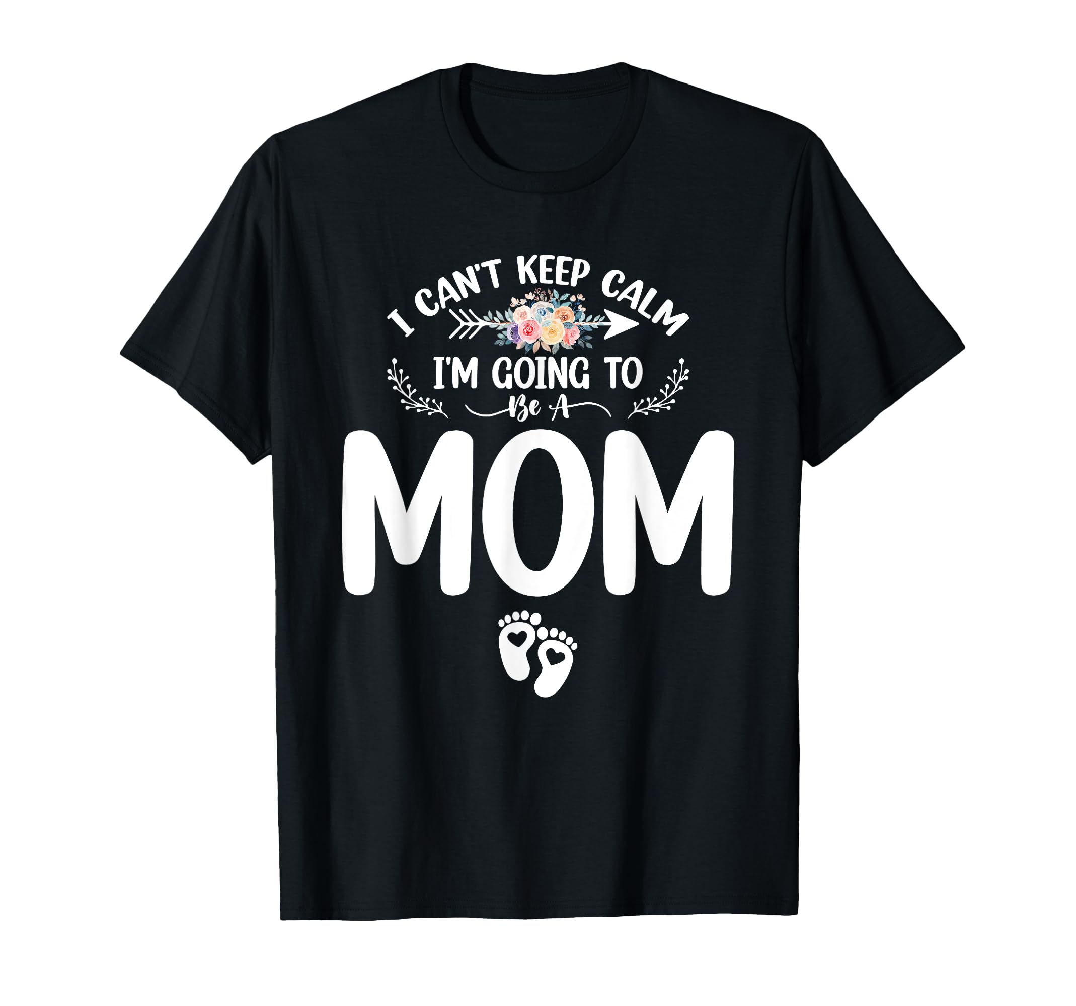 Pregnancy I Cant Keep Calm Im Going To Be T-Shirt - Unique Graphic Unisex - T-Shirt, Sweatshirt, Hoodie