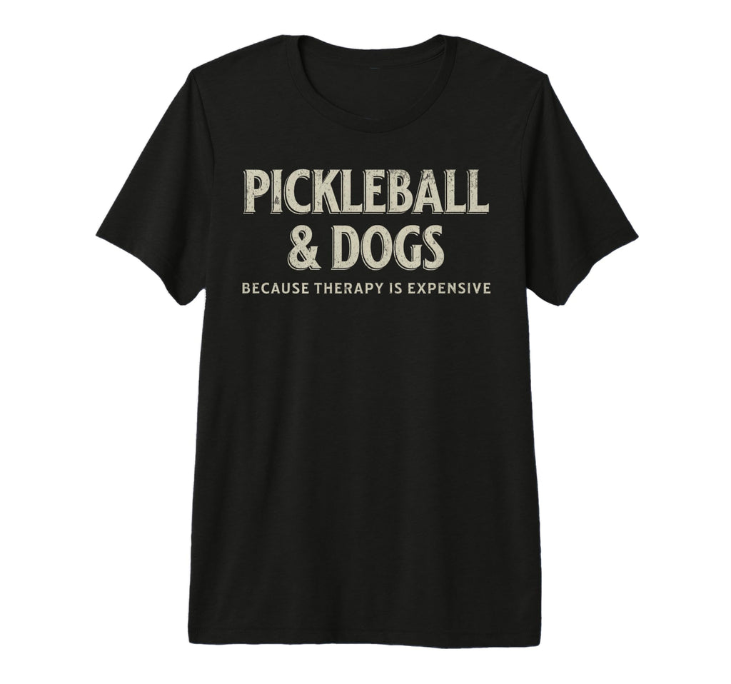 Pickleball And Dogs Because Therapy Is T-Shirt - Graphic Print Men Women - T-Shirt, Sweatshirt, Hoodie