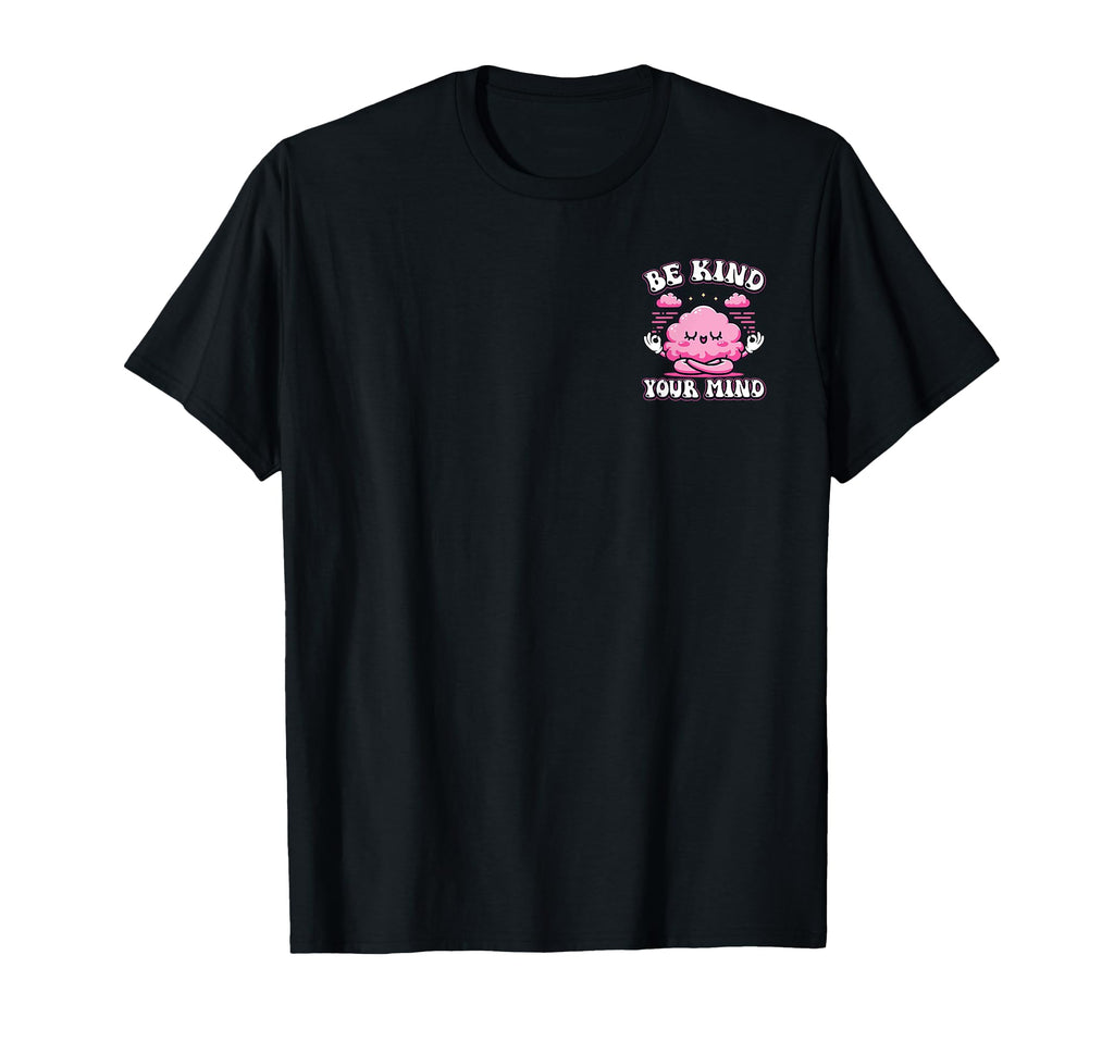 Be Kind To Your Mind Minimalist T-Shirt - Minimalist Print for Adults - T-Shirt, Sweatshirt, Hoodie
