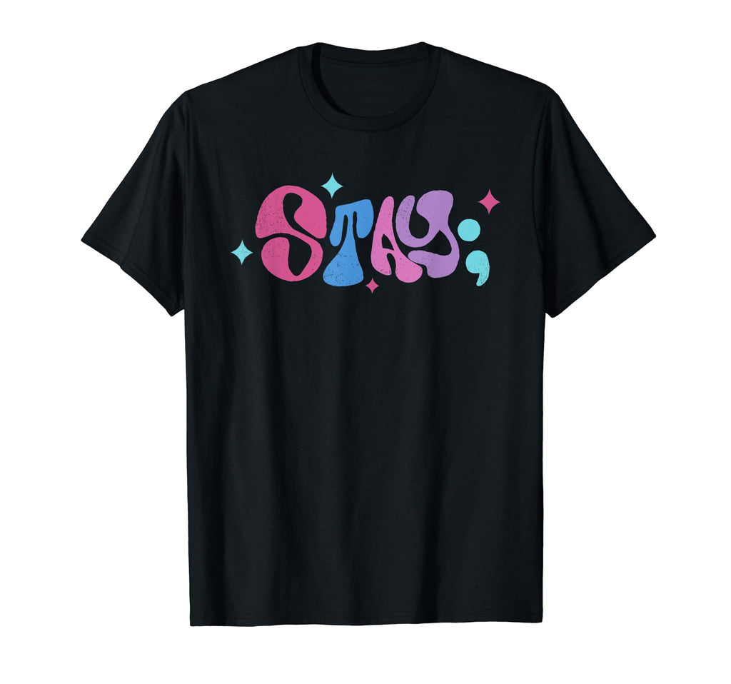 Suicide Prevention Awareness Stay T-Shirt - Fun Novelty Design for Adults - T-Shirt, Sweatshirt, Hoodie