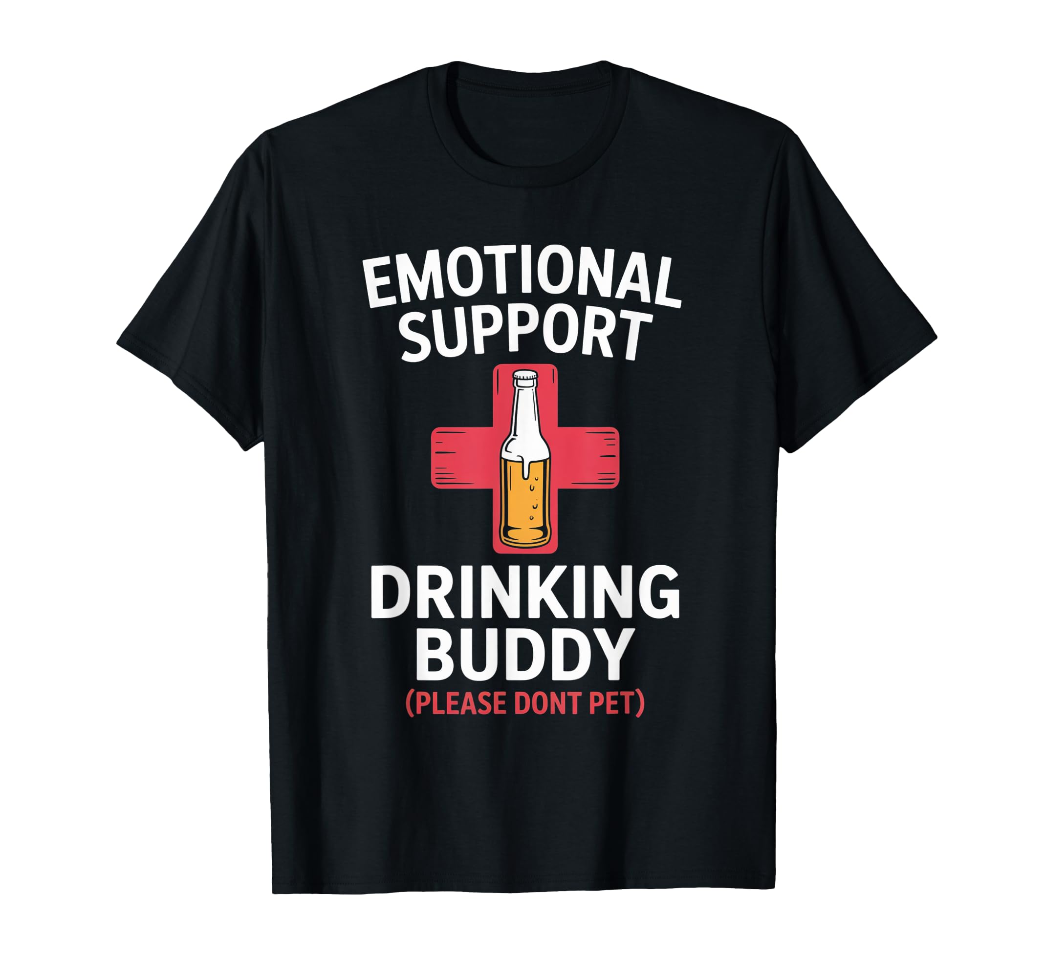 Emotional Support Drinking Buddy Funny T-Shirt - Unique Graphic Men Women - T-Shirt, Sweatshirt, Hoodie