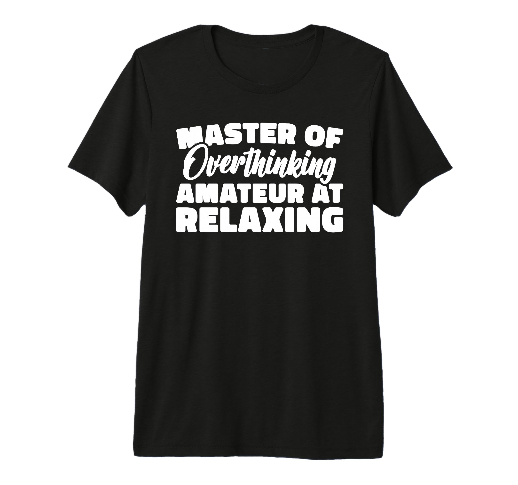 Master Overthinking Amateur Relaxing Tri T-Shirt - Custom Art Print Unisex - T-Shirt, Sweatshirt, Hoodie