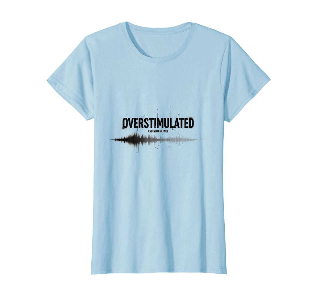 Overstimulated Need Silence Mental Health T-Shirt - Custom Art Print Unisex - T-Shirt, Sweatshirt, Hoodie