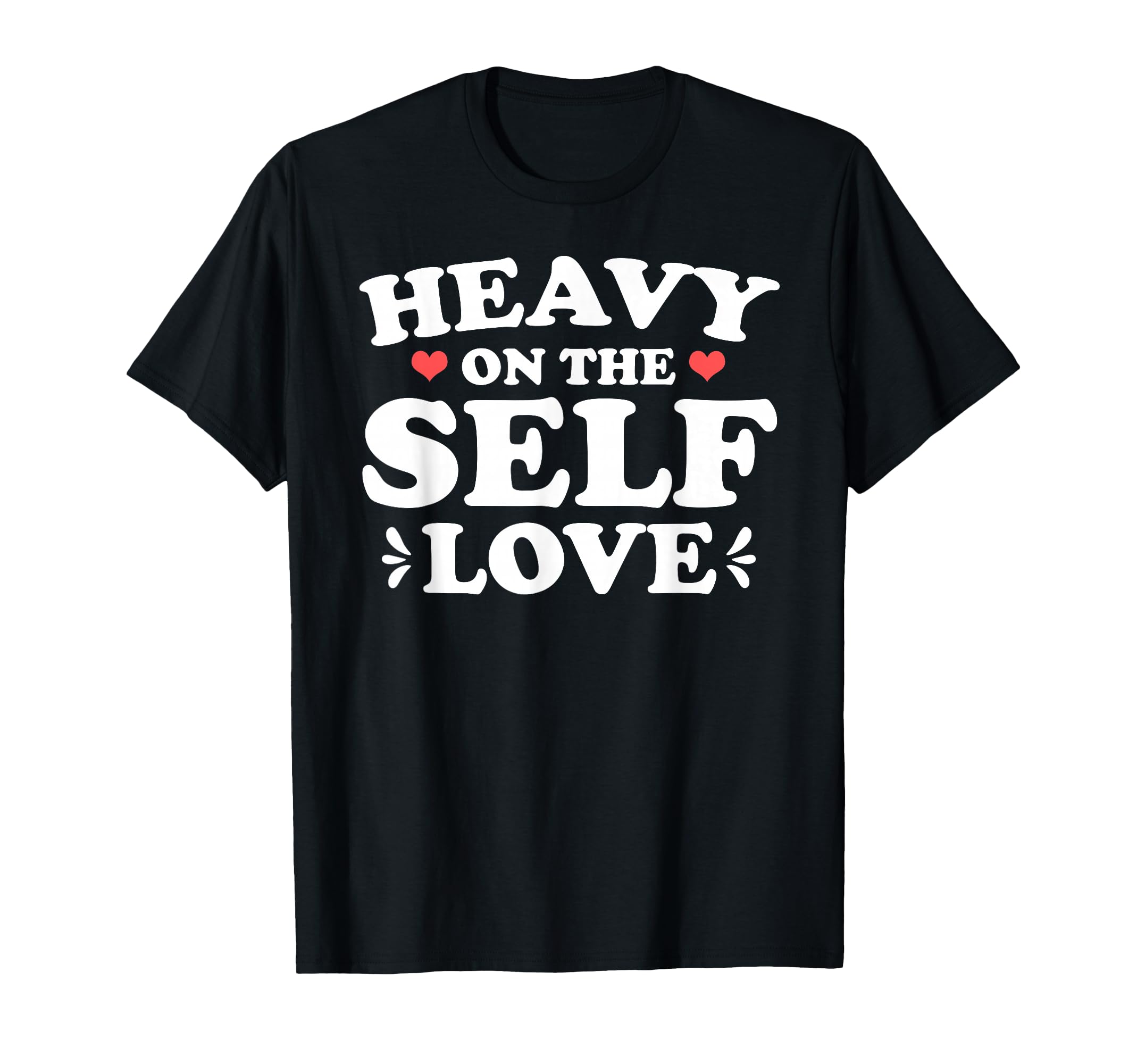 Heavy Self Love Confidence Inner Growth T-Shirt - Unique Graphic Men Women - T-Shirt, Sweatshirt, Hoodie