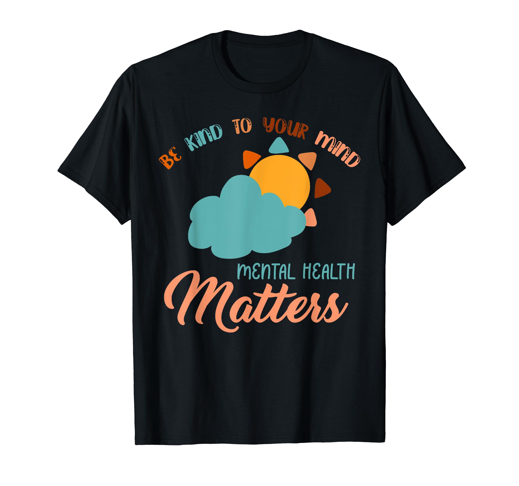 Be Kind To Your Mind Mental Health T-Shirt - Minimalist Print for Adults - T-Shirt, Sweatshirt, Hoodie