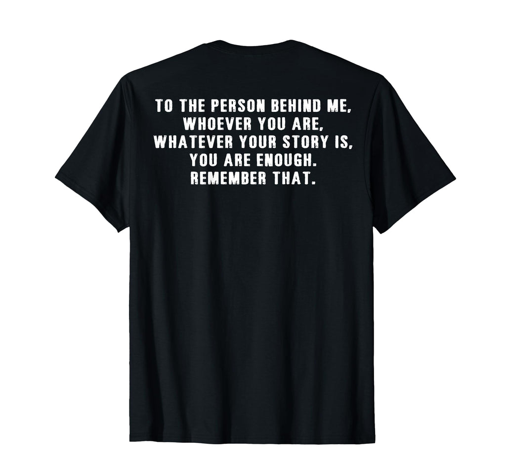 To Person Behind Me Whoever You Are T-Shirt - Unique Graphic for Adults - T-Shirt, Sweatshirt, Hoodie