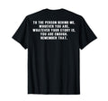 To Person Behind Me Whoever You Are T-Shirt - Unique Graphic for Adults - T-Shirt, Sweatshirt, Hoodie