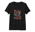 My Love Music Keeps Me Going Tri Blend T-Shirt - Novelty Apparel Men Women - T-Shirt, Sweatshirt, Hoodie