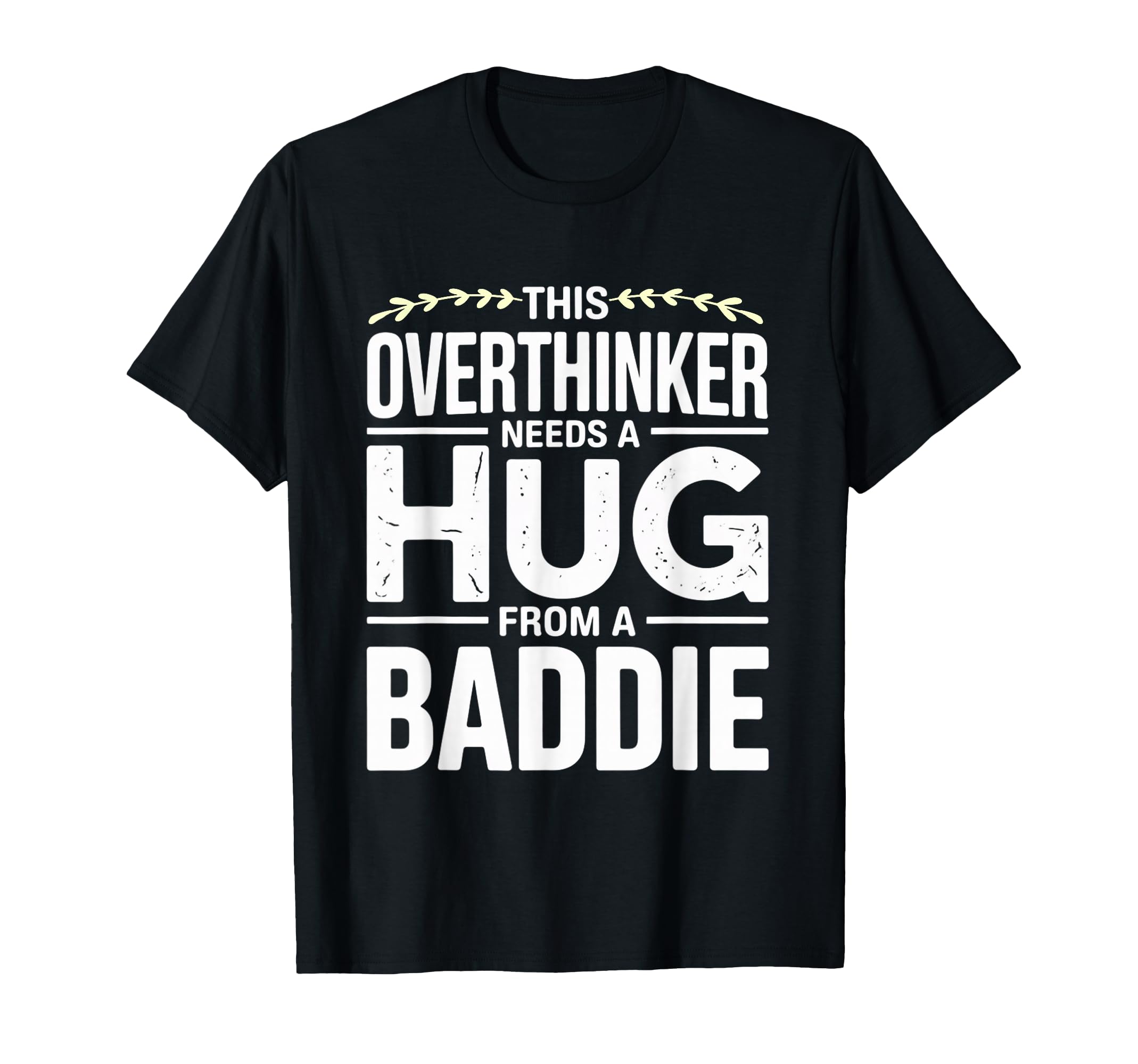 This Overthinker Needs Hug From T-Shirt - Fun Novelty Design Men Women - T-Shirt, Sweatshirt, Hoodie