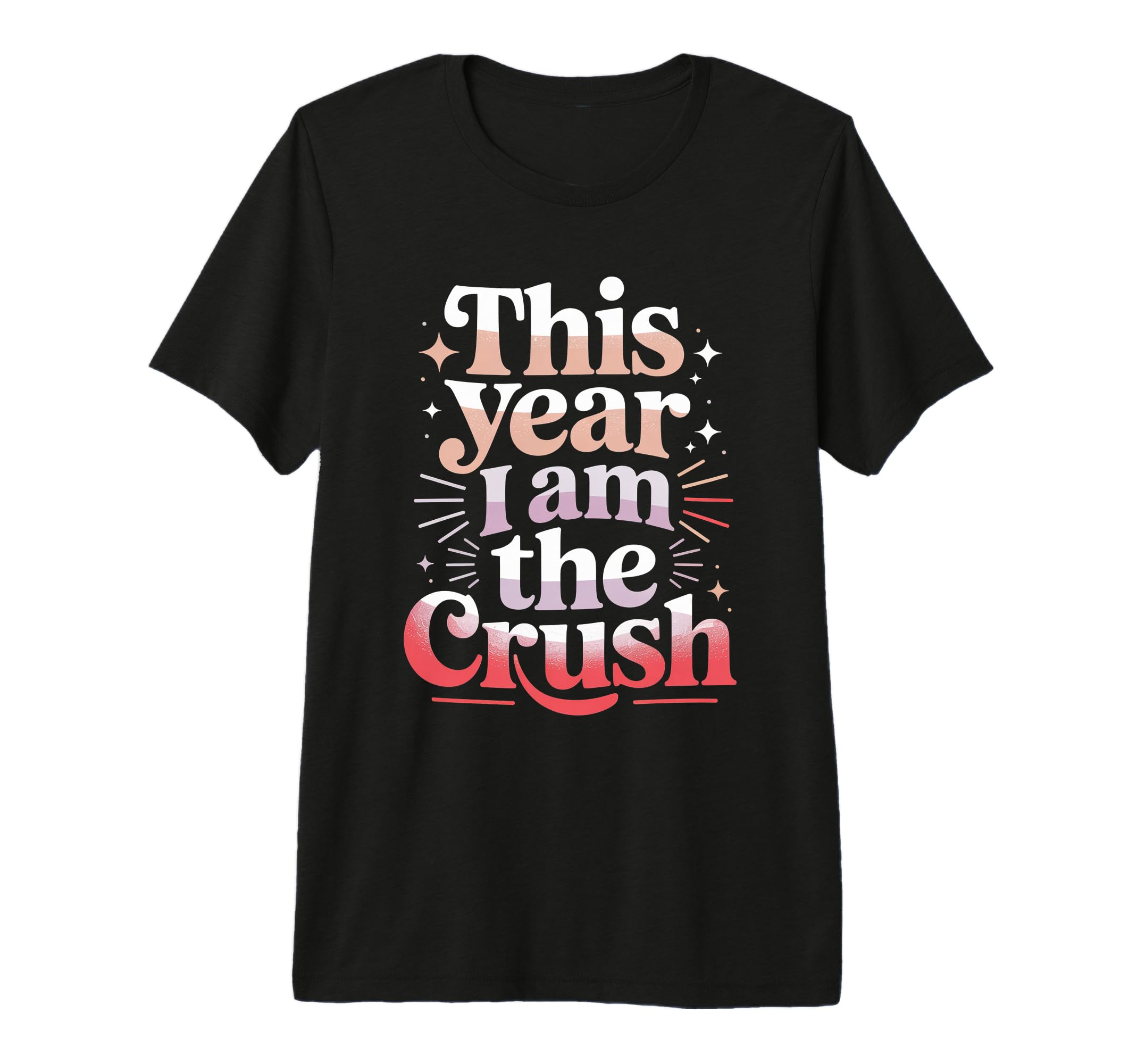This Year I Am Crush Funny Valentines T-Shirt - Unique Graphic for Adults - T-Shirt, Sweatshirt, Hoodie