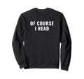 Bibliophile Meme Sweatshirt - Graphic Print Unisex - T-Shirt, Sweatshirt, Hoodie