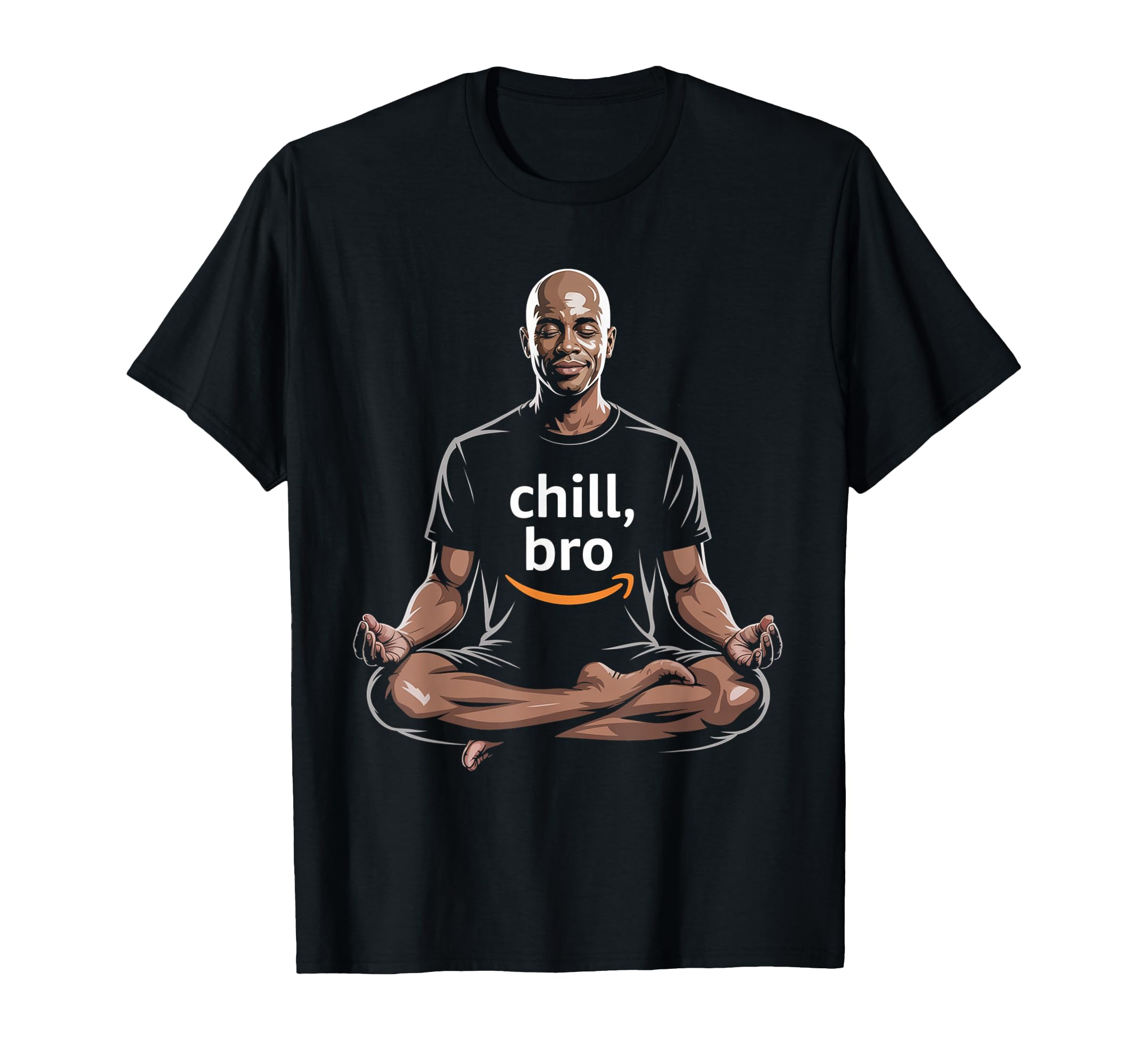 Chill Bro Inspiring Funny T-Shirt - Casual Everyday Wear for Adults - T-Shirt, Sweatshirt, Hoodie