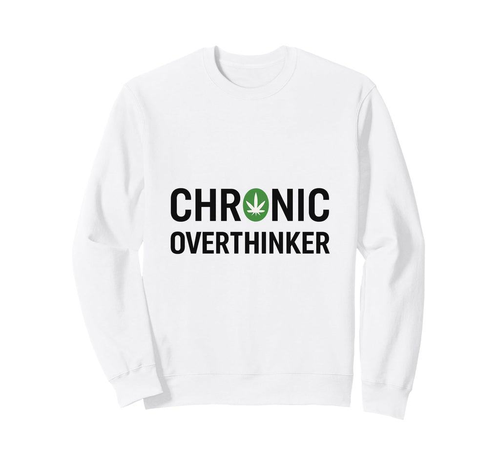 Chronic Overthinker Sweatshirt - Casual Everyday Wear for Adults - T-Shirt, Sweatshirt, Hoodie