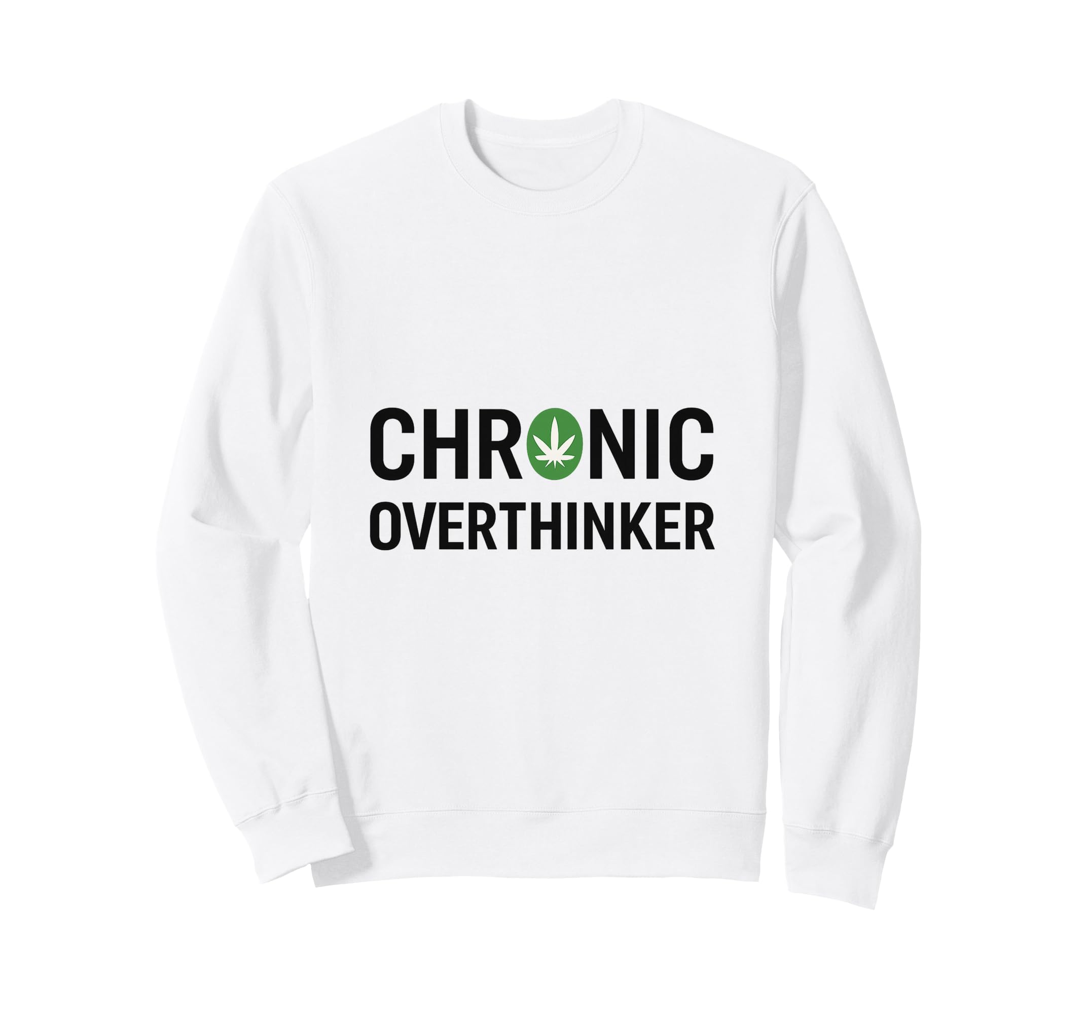 Chronic Overthinker Sweatshirt - Casual Everyday Wear for Adults - T-Shirt, Sweatshirt, Hoodie