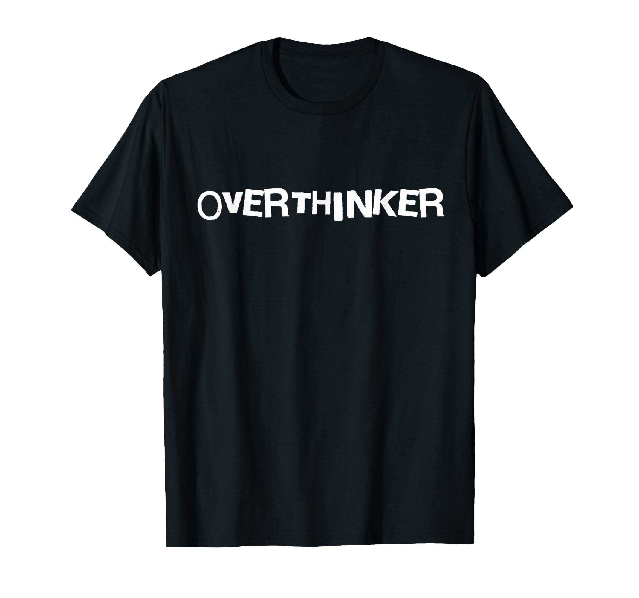 Overthinker T-Shirt - Graphic Print Men Women - T-Shirt, Sweatshirt, Hoodie