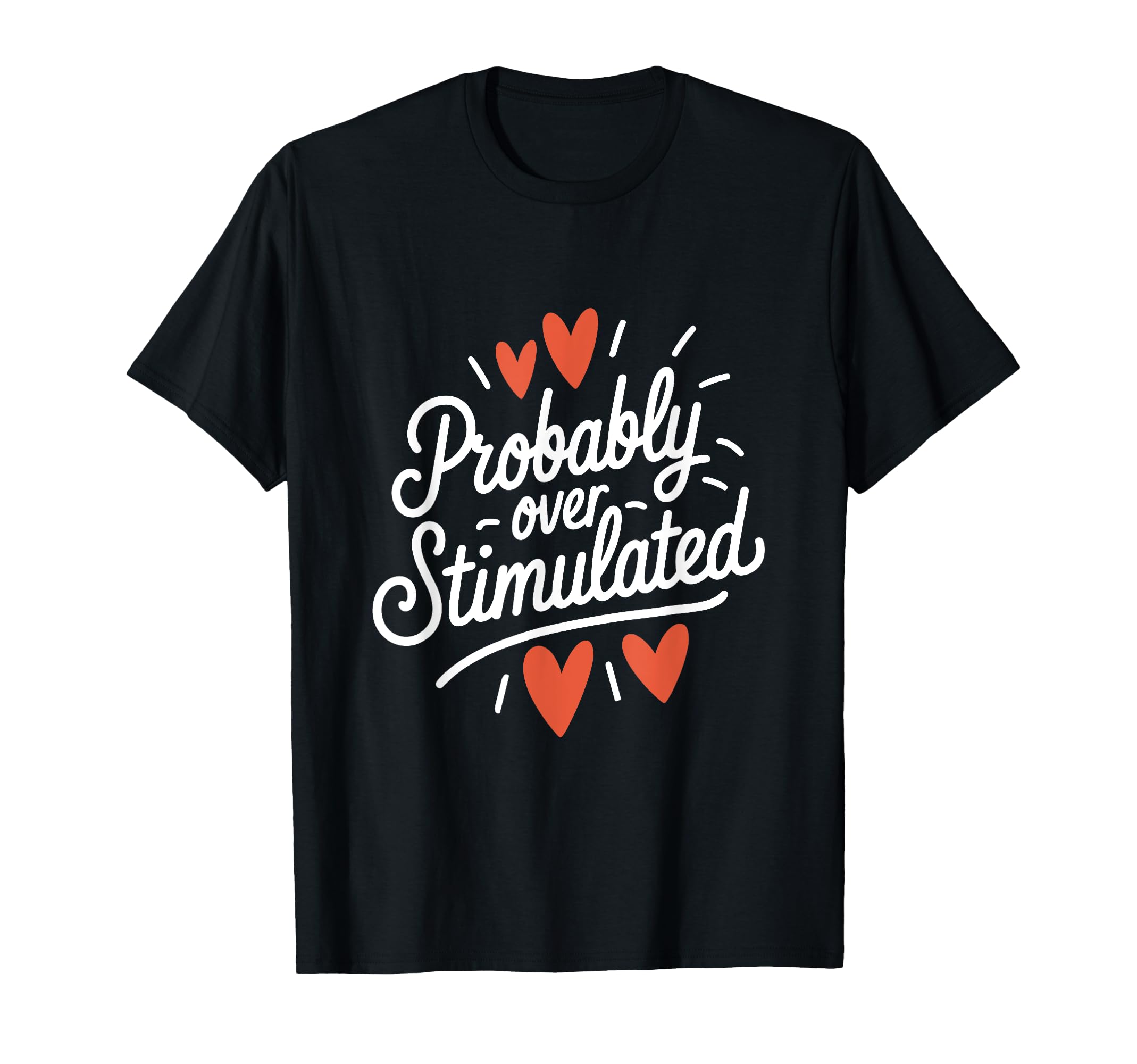 Probably Overstimulated Psychology T-Shirt - Streetwear Style for Adults - T-Shirt, Sweatshirt, Hoodie