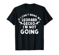 If I Cant Bring My Leopard Gecko T-Shirt - Casual Everyday Wear for Adults - T-Shirt, Sweatshirt, Hoodie
