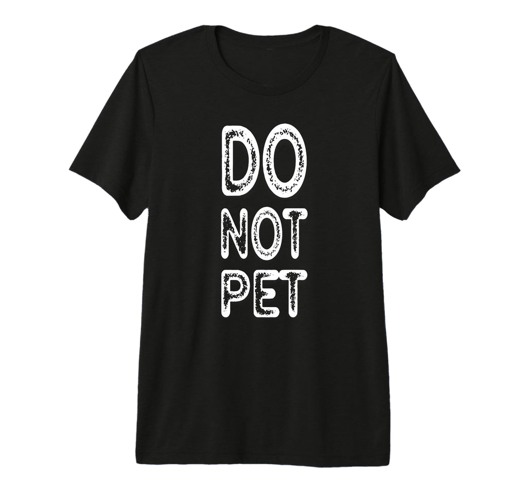 Do Not Pet Tri Blend T-Shirt - Unique Graphic Unisex - T-Shirt, Sweatshirt, Hoodie
