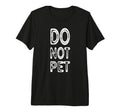 Do Not Pet Tri Blend T-Shirt - Unique Graphic Unisex - T-Shirt, Sweatshirt, Hoodie