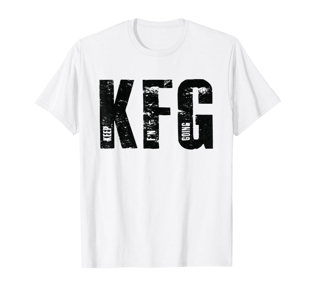 Kfg Keep Fn Going Military T-Shirt - Streetwear Style Men Women - T-Shirt, Sweatshirt, Hoodie