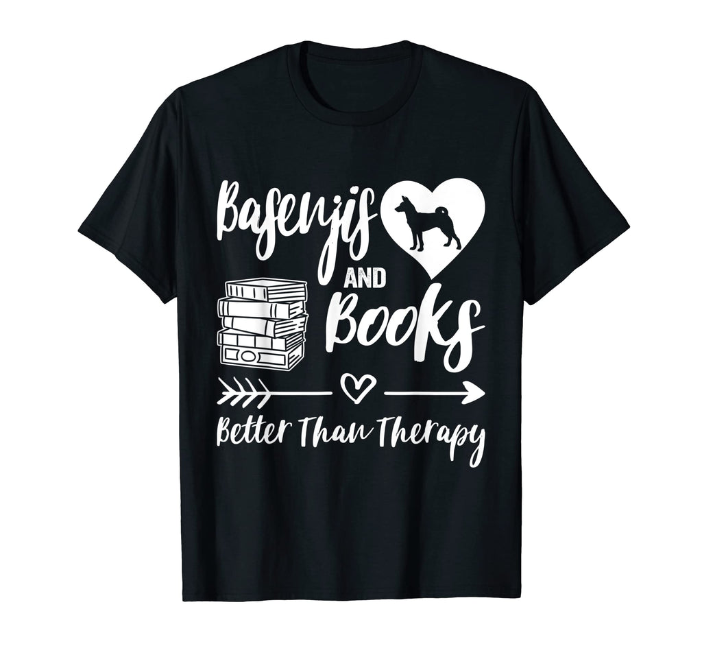 Basenjis And Books Better Than Therapy T-Shirt - Unique Graphic Unisex - T-Shirt, Sweatshirt, Hoodie
