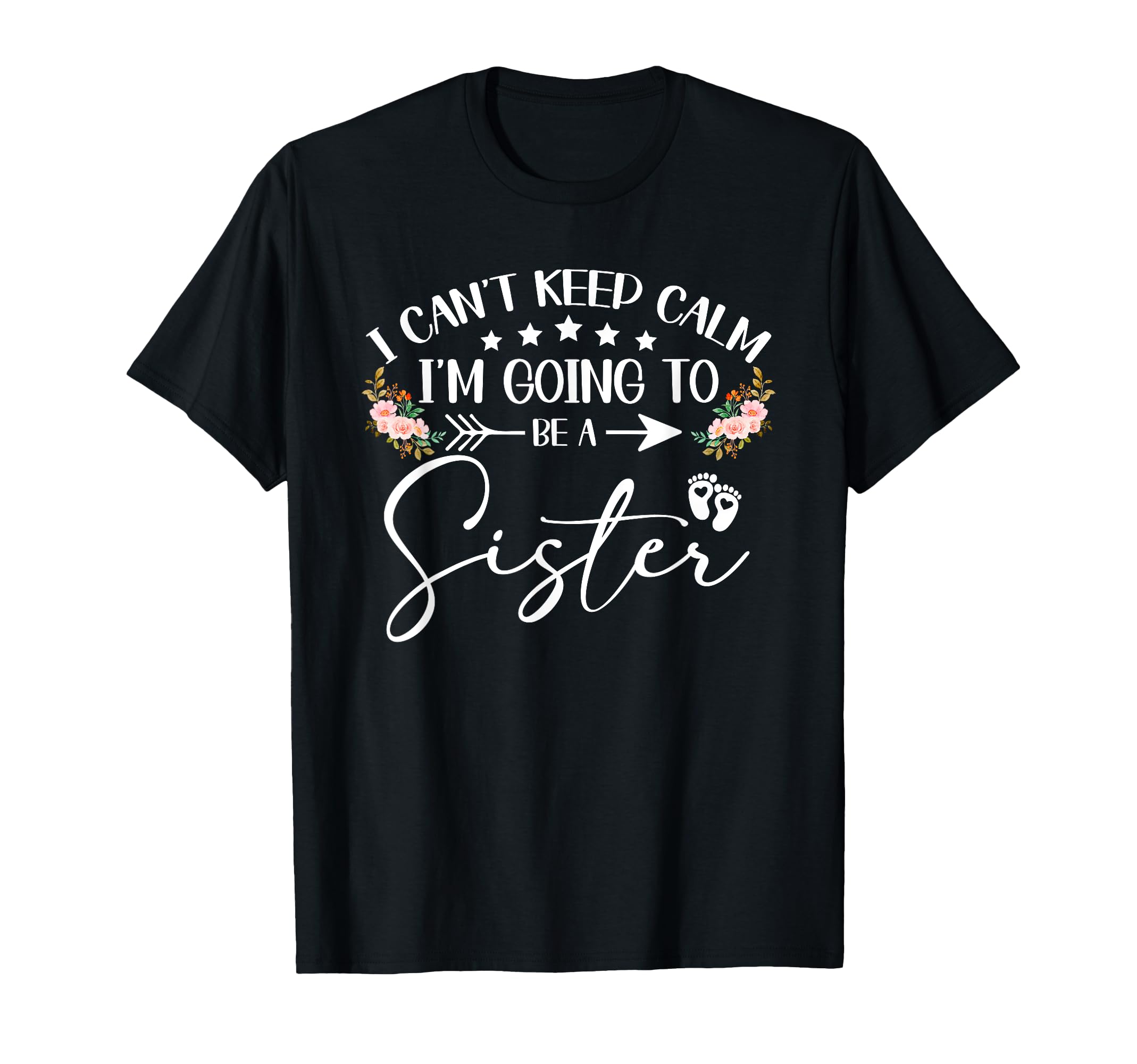 I Cant Keep Calm Im Going To Be Sister T-Shirt - Aesthetic Graphic Unisex - T-Shirt, Sweatshirt, Hoodie