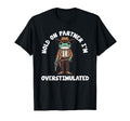 Hold Partner Im Overstimulated T-Shirt - Fun Novelty Design for Adults - T-Shirt, Sweatshirt, Hoodie