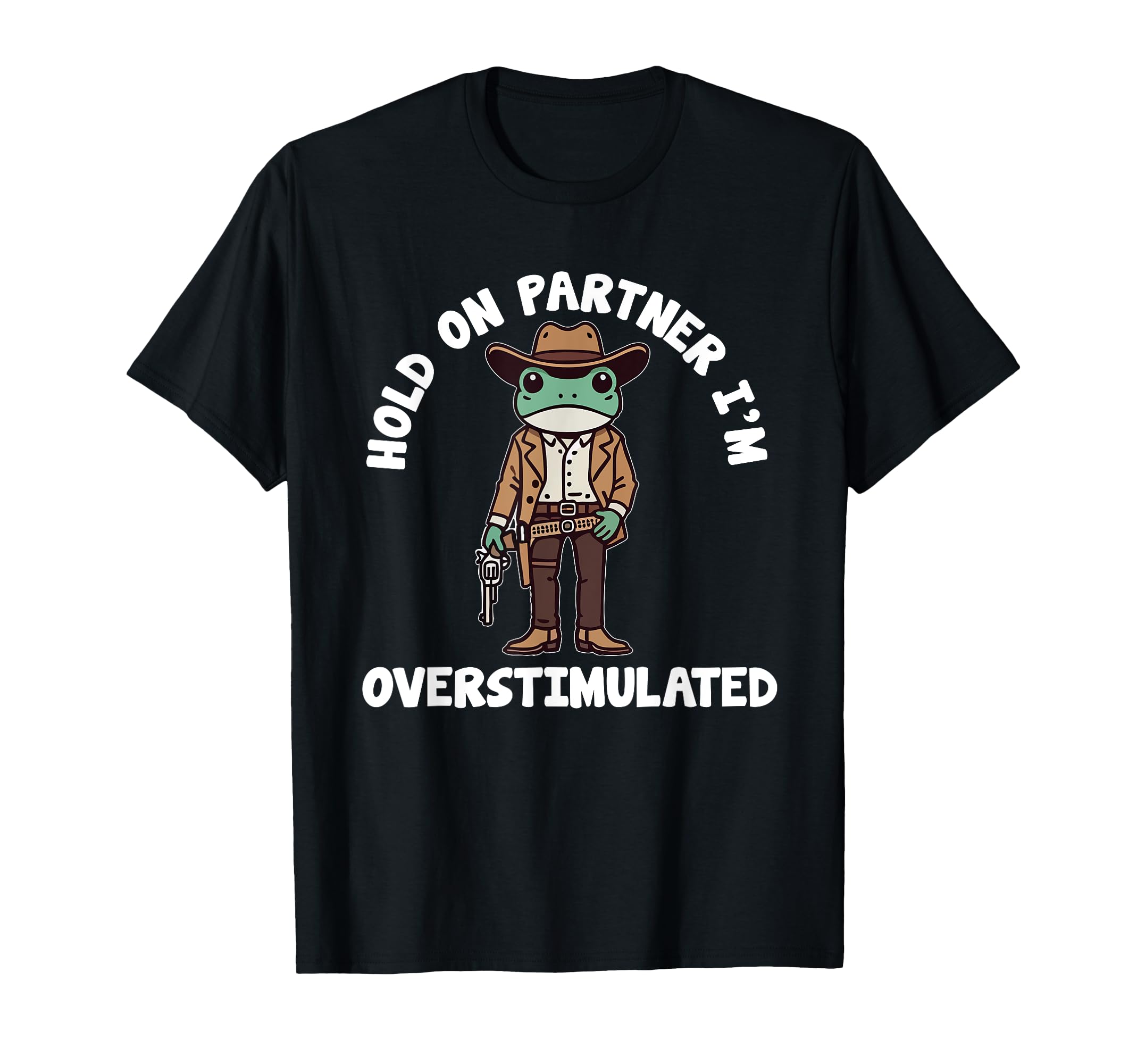 Hold Partner Im Overstimulated T-Shirt - Fun Novelty Design for Adults - T-Shirt, Sweatshirt, Hoodie
