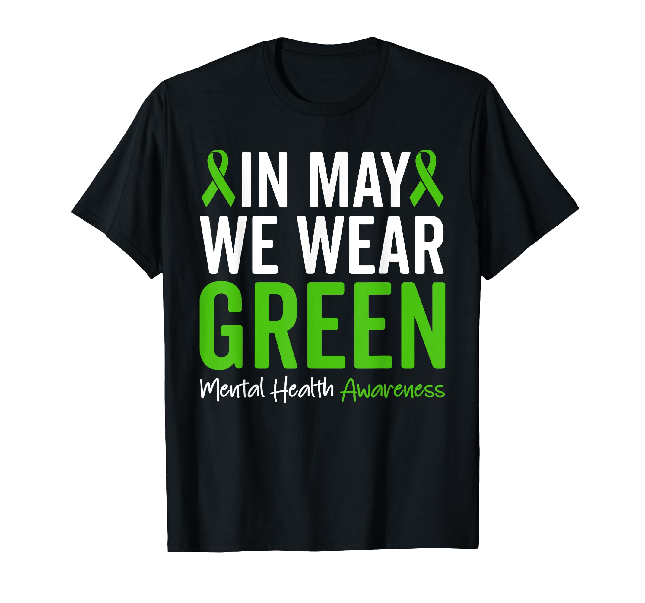 May We Wear Green Mental Health T-Shirt - Streetwear Style Unisex - T-Shirt, Sweatshirt, Hoodie
