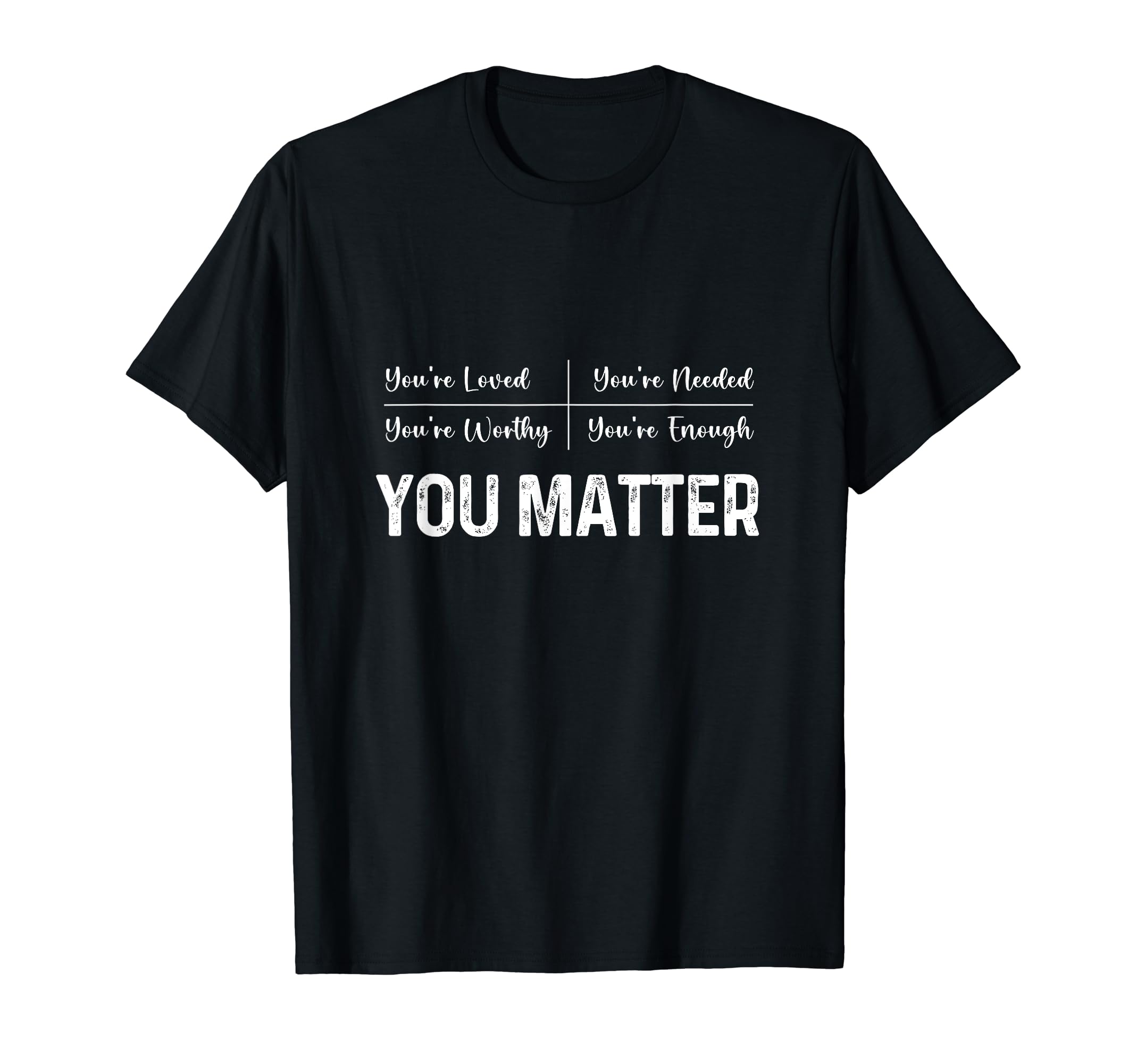 You Matter Positive Thinking Mental T-Shirt - Graphic Print Men Women - T-Shirt, Sweatshirt, Hoodie