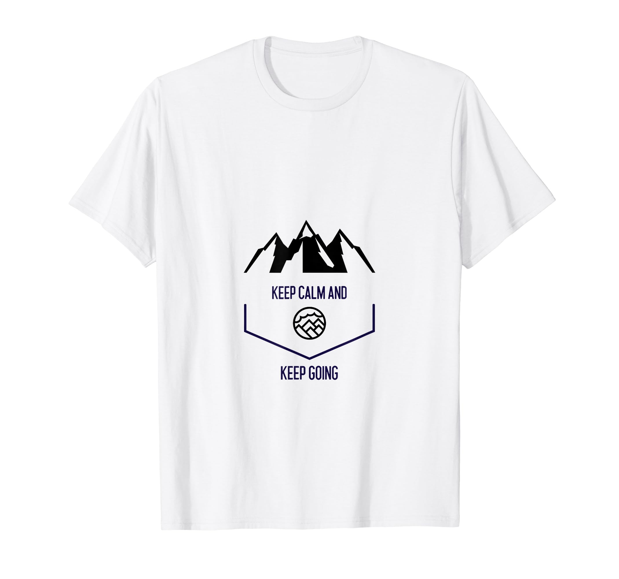 Keep Calm And Keep Going T-Shirt - Trendy Graphic Men Women - T-Shirt, Sweatshirt, Hoodie