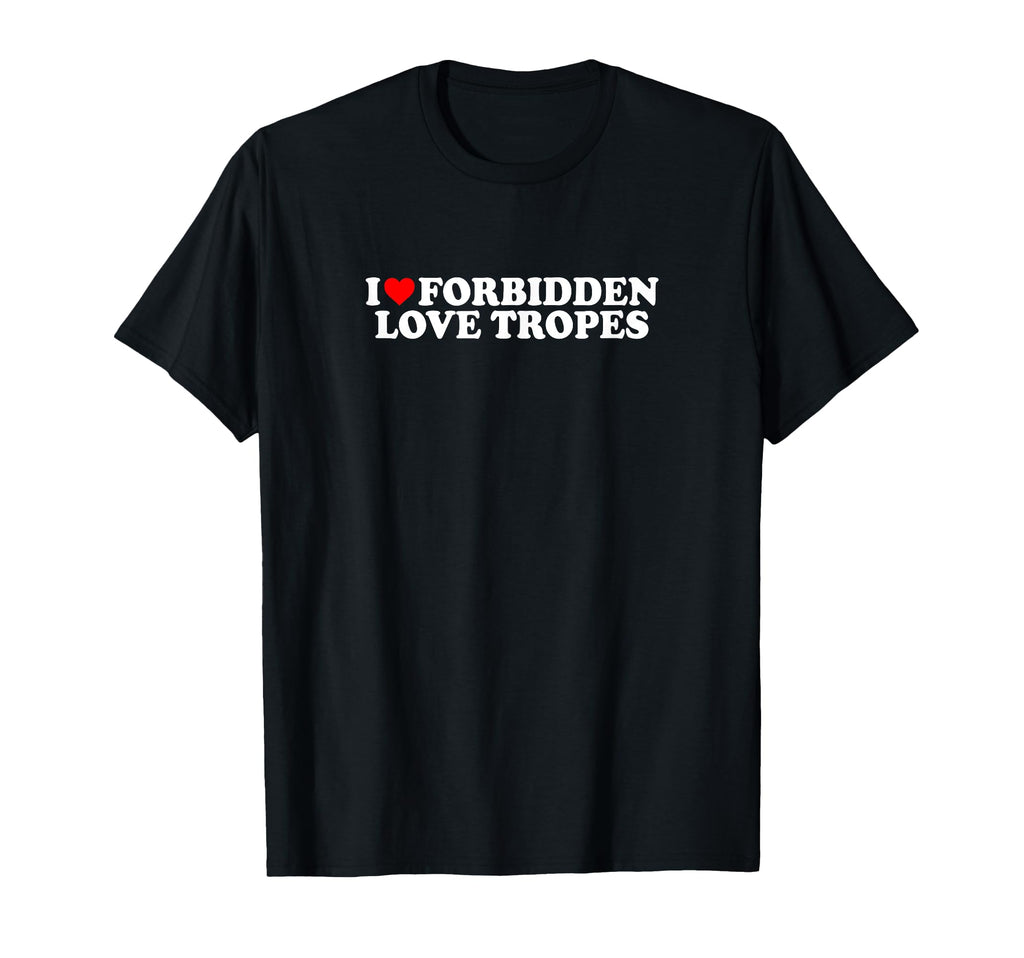 I Love Heart Forbidden Love Tropes T-Shirt - Novelty Apparel Men Women - T-Shirt, Sweatshirt, Hoodie