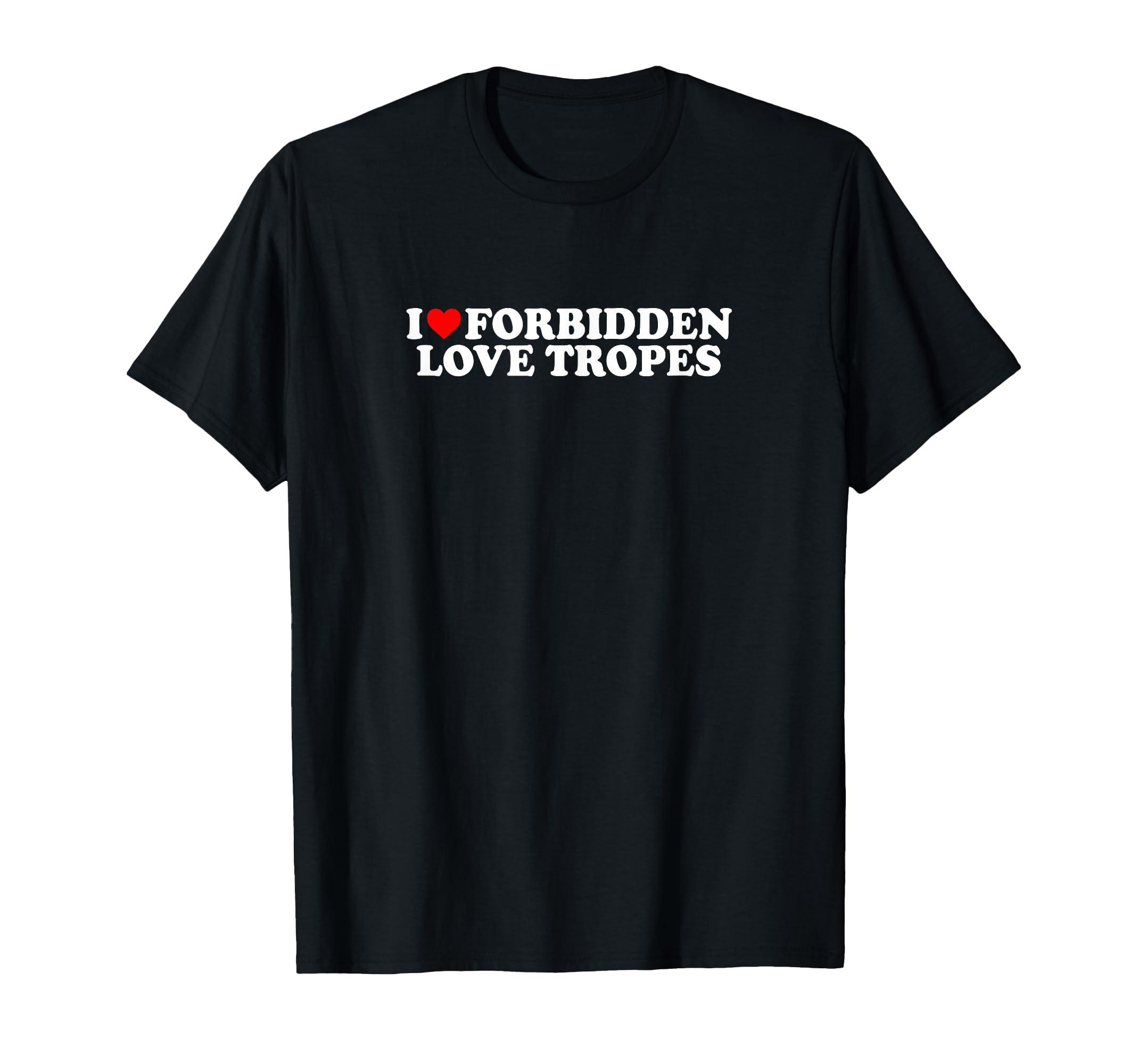 I Love Heart Forbidden Love Tropes T-Shirt - Novelty Apparel Men Women - T-Shirt, Sweatshirt, Hoodie