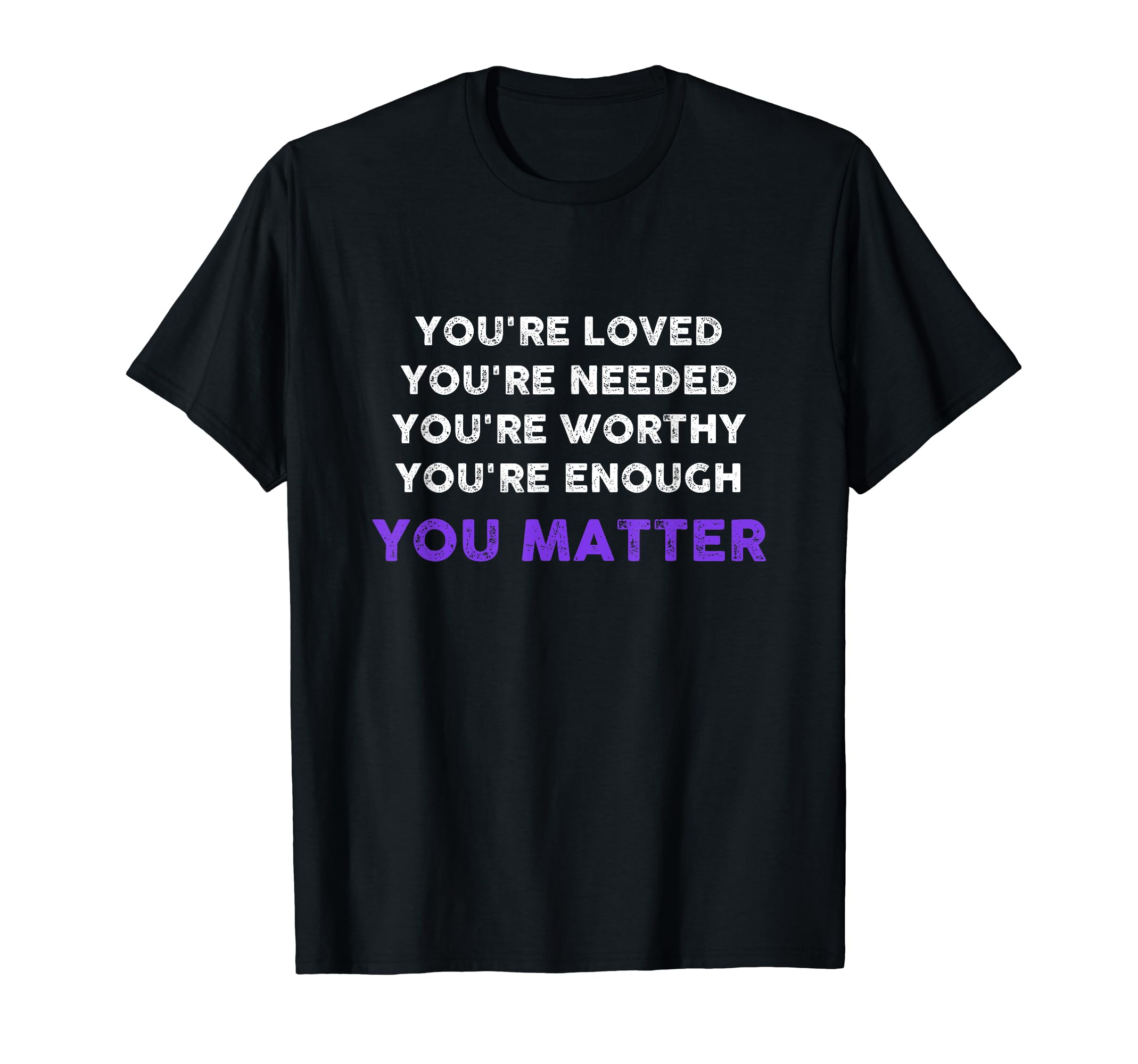 You Matter Inspirational Kindness Mental T-Shirt - Streetwear Style Unisex - T-Shirt, Sweatshirt, Hoodie