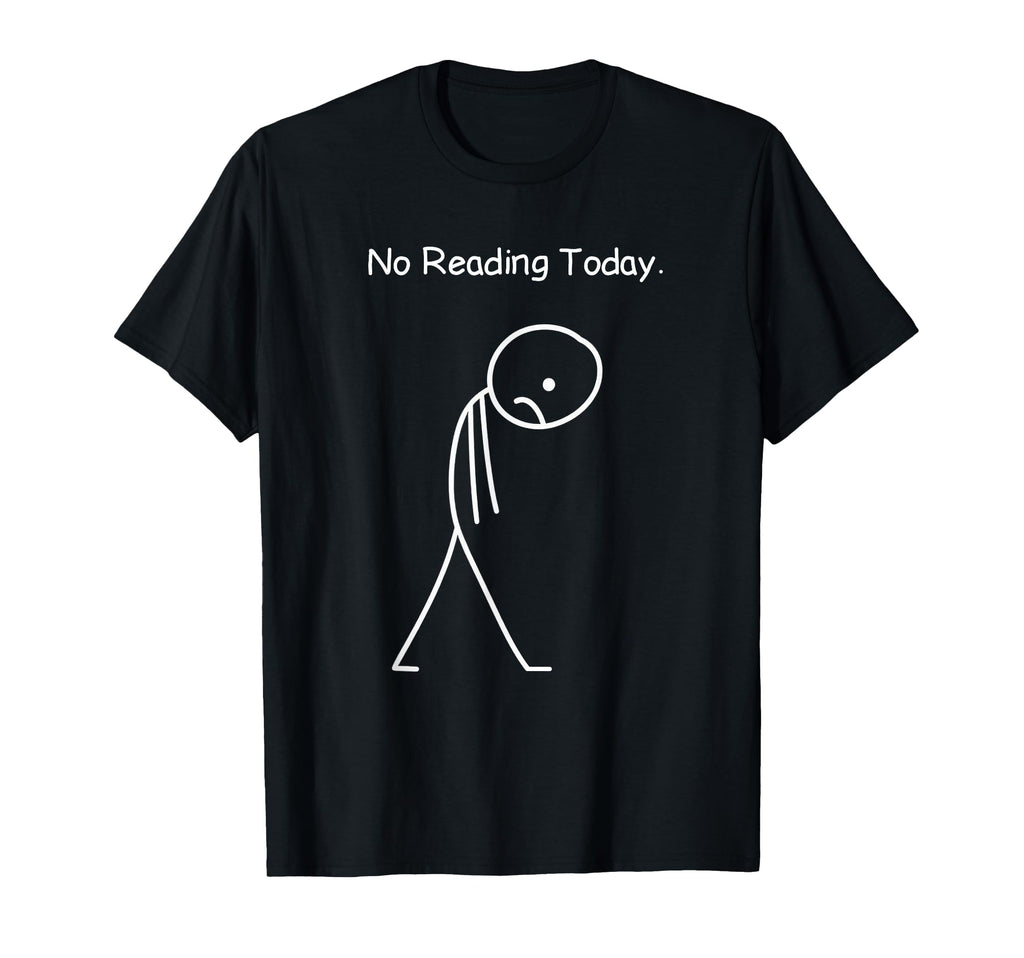 No Reading Today Funny Books Lovers T-Shirt - Graphic Print for Adults - T-Shirt, Sweatshirt, Hoodie