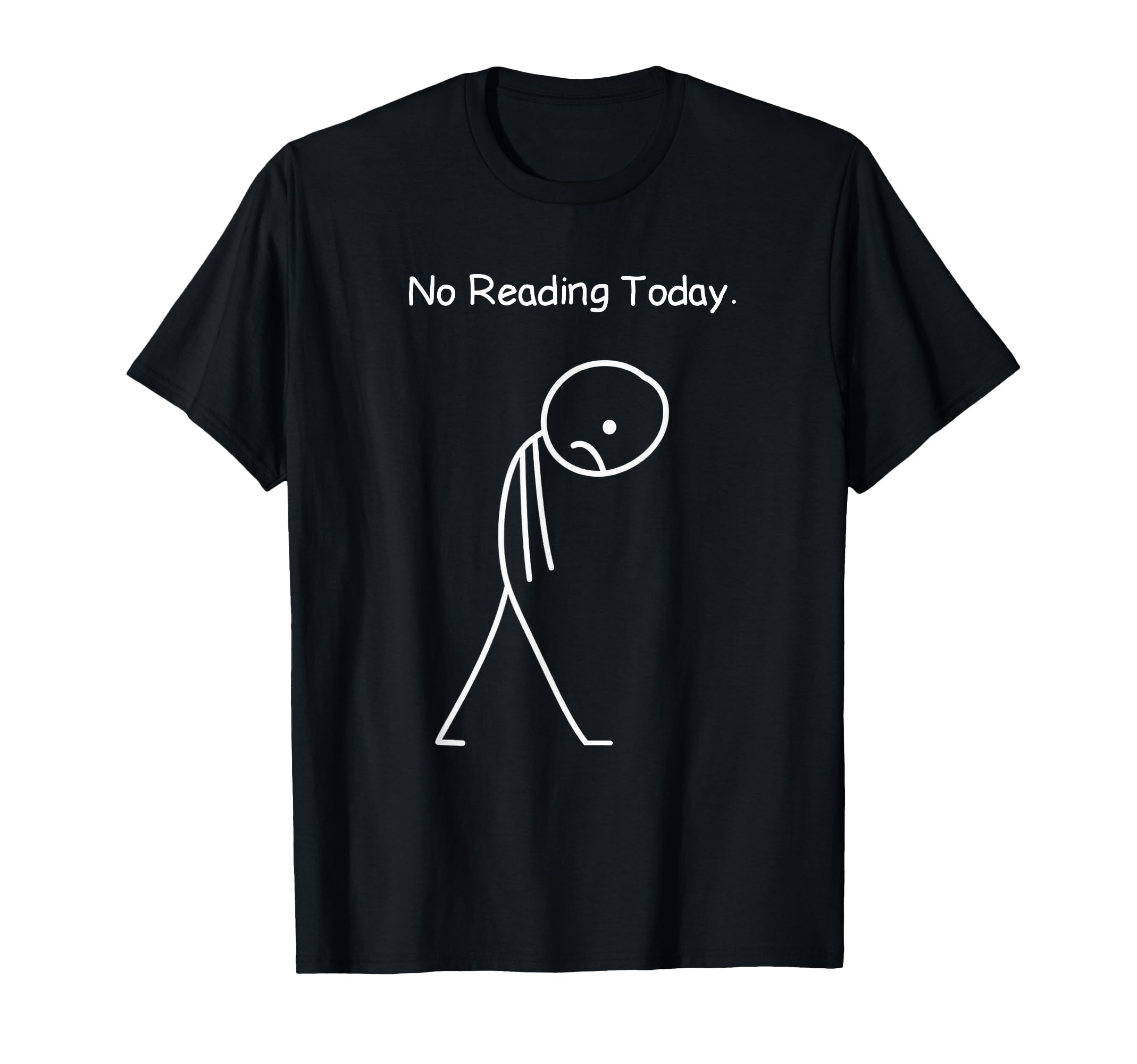 No Reading Today Funny Books Lovers T-Shirt - Graphic Print for Adults - T-Shirt, Sweatshirt, Hoodie