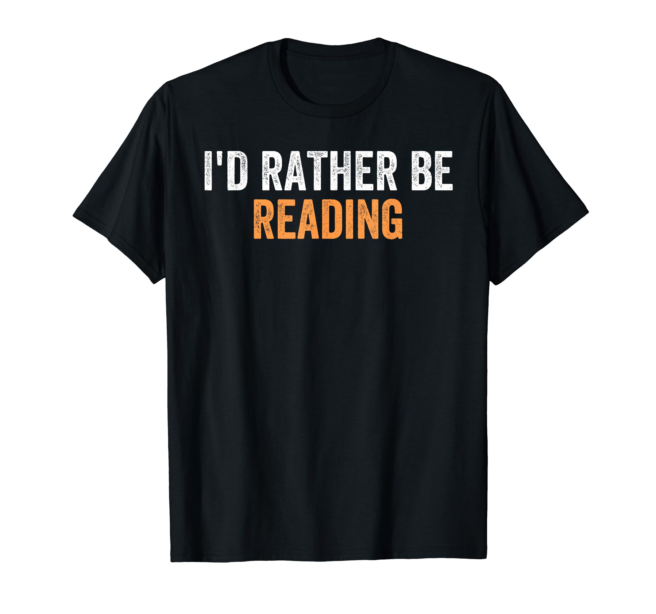 Id Rather Be Reading Funny Favorite T-Shirt - Graphic Print Men Women - T-Shirt, Sweatshirt, Hoodie