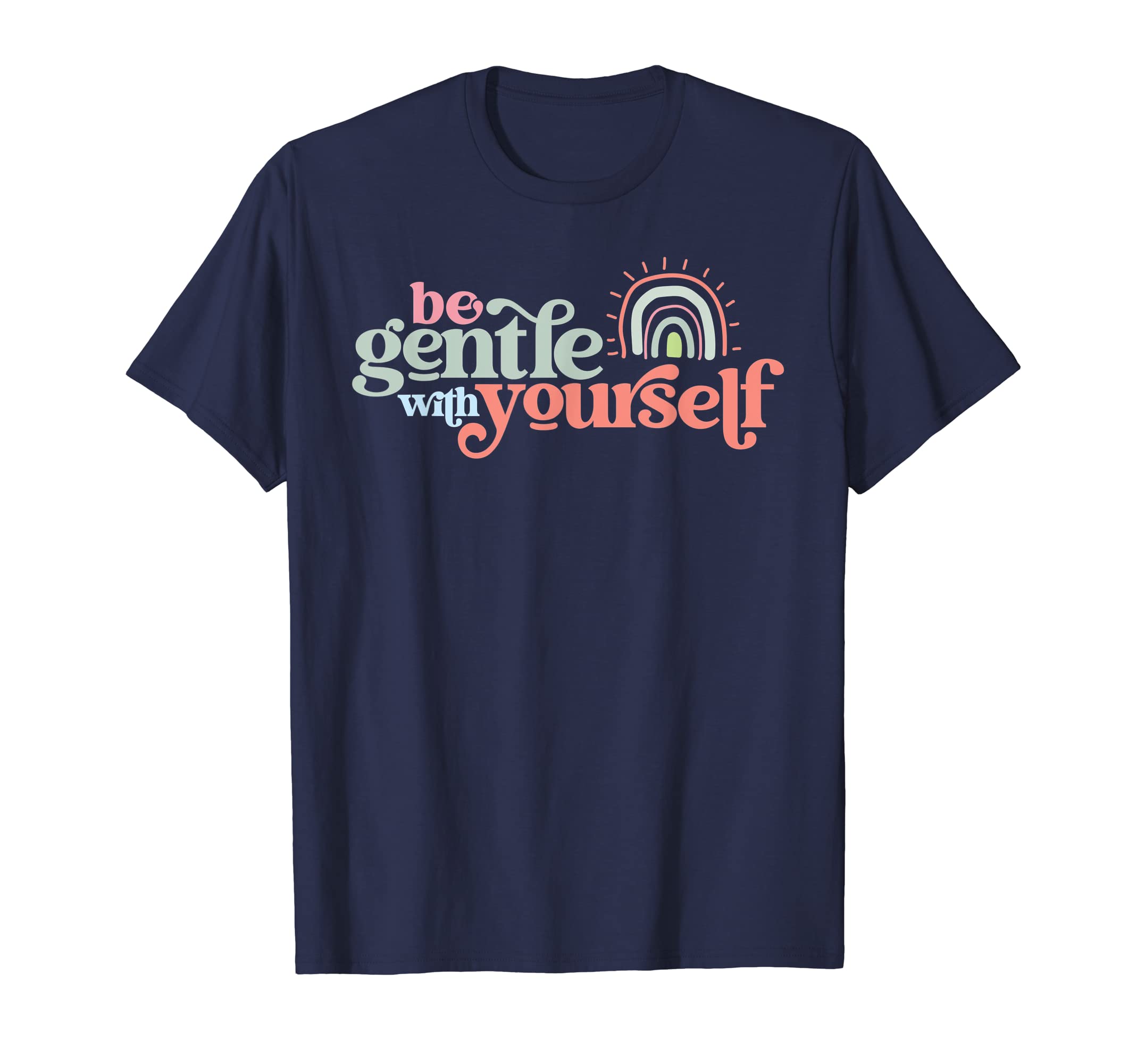 Be Gentle Yourself Self Care Message T-Shirt - Novelty Apparel for Adults - T-Shirt, Sweatshirt, Hoodie