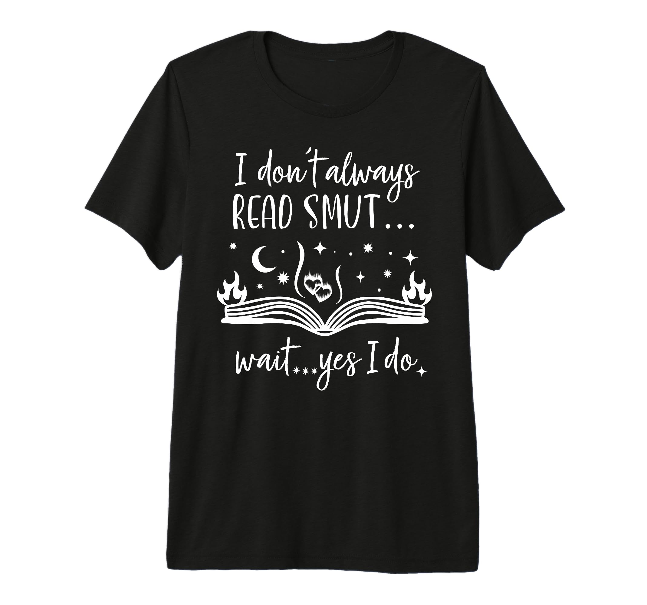I Dont Always Read Smut I Dont T-Shirt - Aesthetic Graphic for Adults - T-Shirt, Sweatshirt, Hoodie