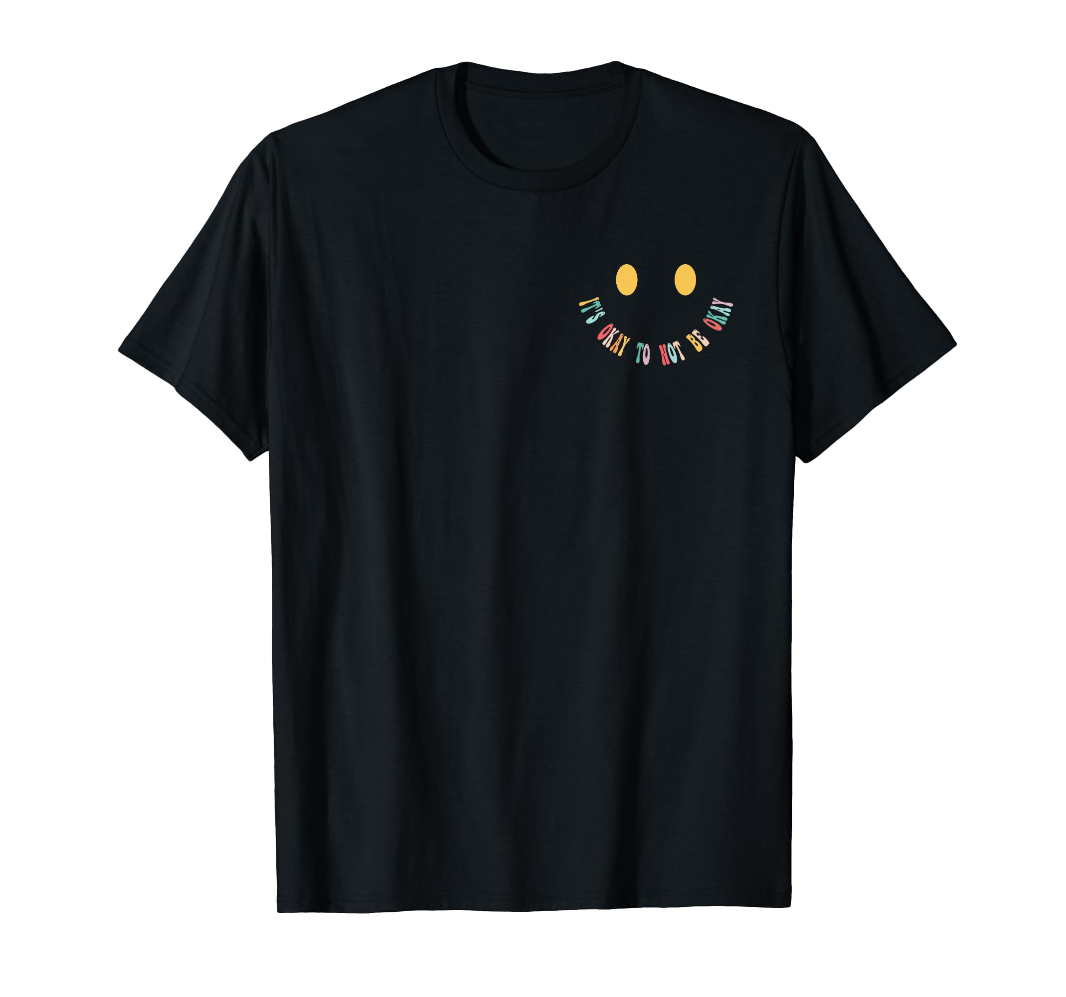 Mental Health Awareness Its Okay To T-Shirt - Casual Everyday Wear Unisex - T-Shirt, Sweatshirt, Hoodie