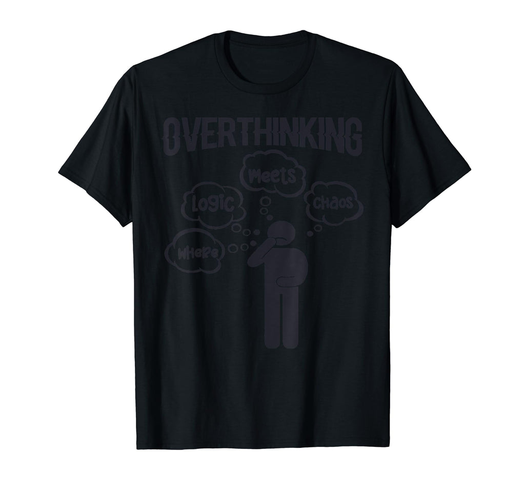 Hold Let Me Overthink This T-Shirt - Novelty Apparel for Adults - T-Shirt, Sweatshirt, Hoodie