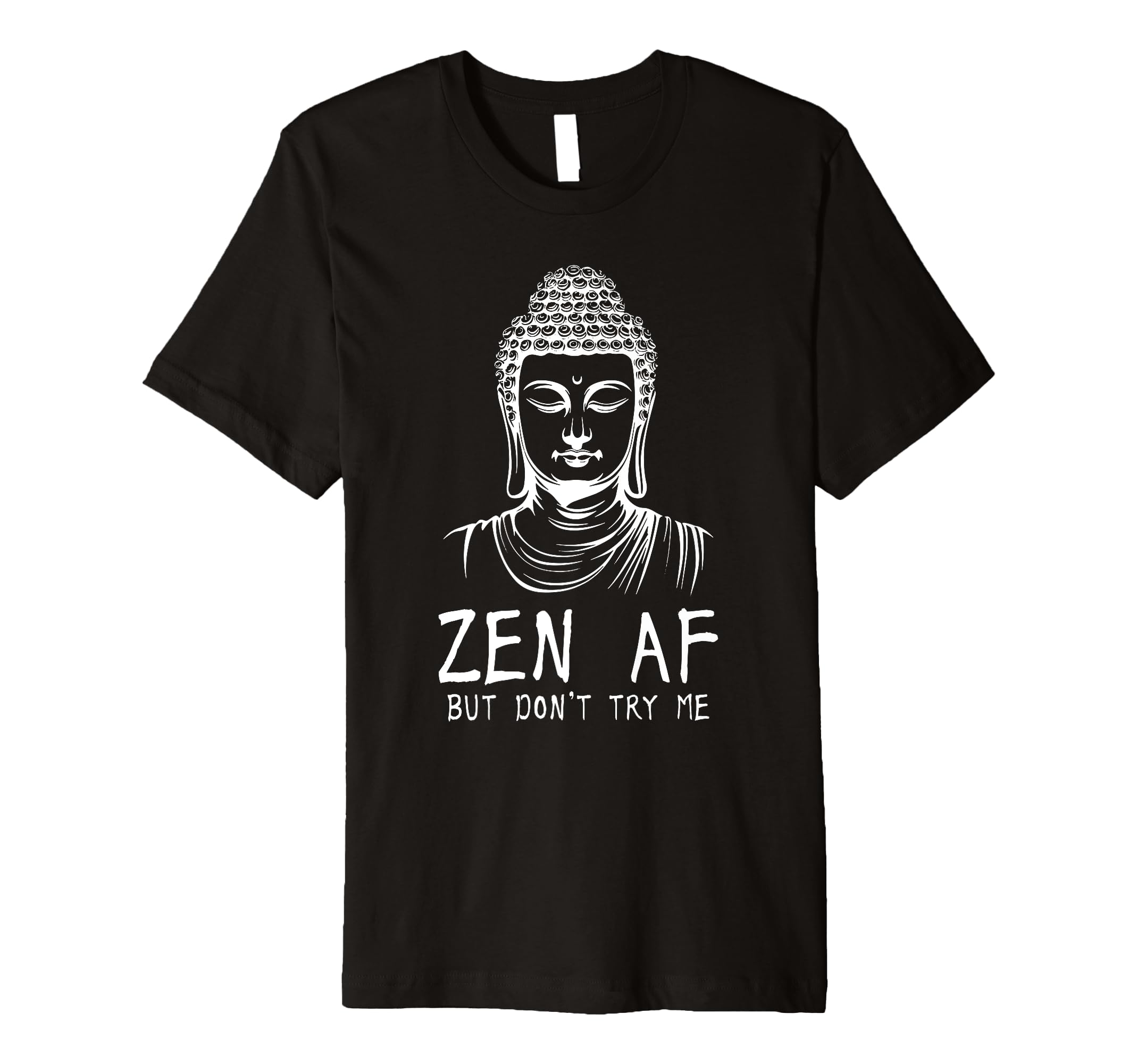 Zen Af Sarcastic Buddhism T-Shirt - Aesthetic Graphic for Adults - T-Shirt, Sweatshirt, Hoodie
